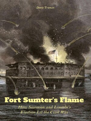 cover image of Fort Sumter's Flame How Secession and Lincoln's Election Lit the Civil War